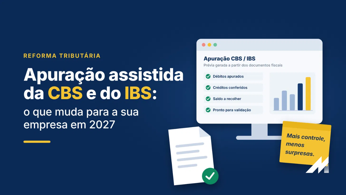 Apuração assistida da CBS e do IBS: o que muda para a sua empresa em 2027