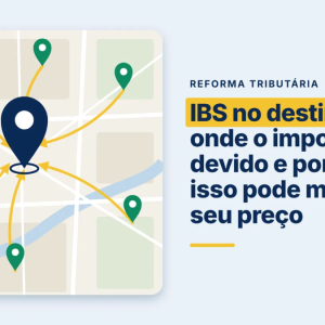 IBS no destino: onde o imposto é devido e por que isso pode mudar o seu preço 